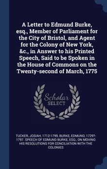 Hardcover A Letter to Edmund Burke, esq., Member of Parliament for the City of Bristol, and Agent for the Colony of New York, &c., in Answer to his Printed Spee Book