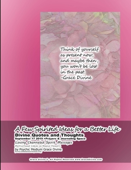 A Few Spirited Ideas for a Better Life Divine Quotes and Thoughts  September 17 2019 +Prayers & Journaling Space Loving Channeled Spirit Messages ... Mauve Flowers by Psychic Medium Grace Divine
