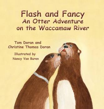 Hardcover Flash and Fancy An Otter Adventure on the Waccamaw River Book