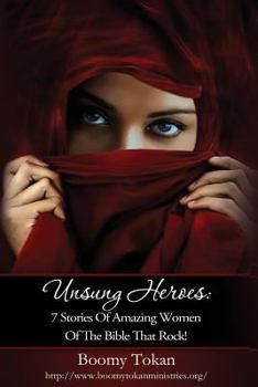 Paperback Unsung Heroes: 7 Stories of Amazing Women of The Bible Who Rock Book