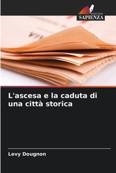 Paperback L'ascesa e la caduta di una città storica [Italian] Book