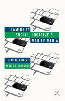 Hardcover Gaming in Social, Locative and Mobile Media Book