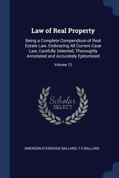 Paperback Law of Real Property: Being a Complete Compendium of Real Estate Law, Embracing All Current Case Law, Carefully Selected, Thoroughly Annotat Book