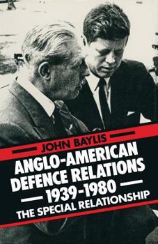 Paperback Anglo-American Defence Relations 1939-1980: The Special Relationship Book