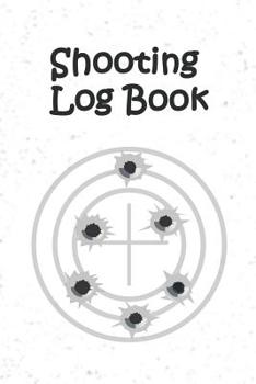 Paperback Shooting Log Book: Improve Your Shooting Skills and Precision - With Target Diagrams Book
