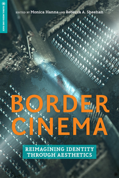 Border Cinema: Reimagining Identity through Aesthetics - Book  of the Global Media and Race