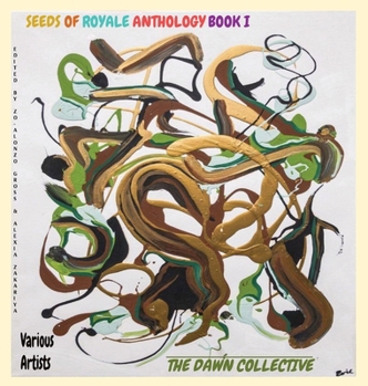 Hardcover Seeds of Royale Anthology Book I: The Dawn Collective Book