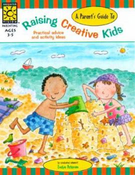 Paperback A Parent's Guide to Raising Creative Kids: Practical Advice and Activity Ideas Book