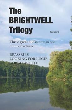 Paperback The BRIGHTWELL Trilogy: Three great books now in one volume BRASSRIBS, LOOKING FOR LUCIE, GOBBLEMOUTH Book