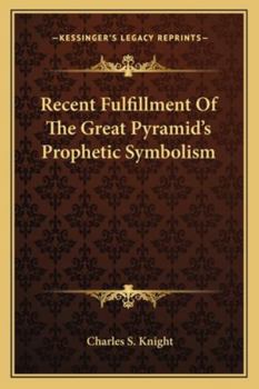 Paperback Recent Fulfillment Of The Great Pyramid's Prophetic Symbolism Book