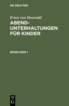 Hardcover Ernst Von Houwald: Abend-Unterhaltungen Für Kinder. Bändchen 1 [German] Book