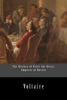 Paperback The History of Peter the Great, Emperor of Russia Book