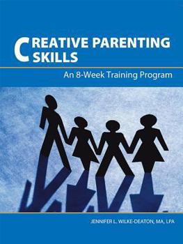 Paperback Creative Parenting Skills: An 8-Week Training Program Book