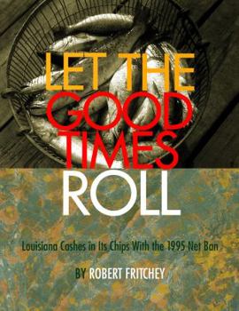 Paperback Let the Good Times Roll: Louisiana Cashes in its Chips with the 1995 Net Ban Book