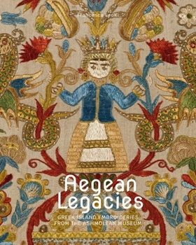 Paperback Aegean Legacies: Greek Island Embroideries from the Ashmolean Museum Book