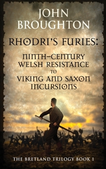 Rhodri's Furies: Ninth-century Welsh Resistance to Viking and Saxon incursions (The Bretland Trilogy)