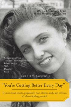 Paperback You're Getting Better Every Day: It's Not about Sports, Popularity, Hair, Clothes, Make-Up or Boys, It's about Finding Yourself Book