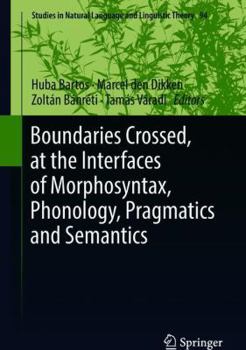 Hardcover Boundaries Crossed, at the Interfaces of Morphosyntax, Phonology, Pragmatics and Semantics Book