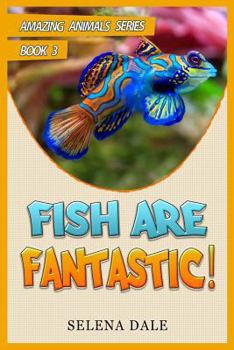 Paperback Fish Are Fantastic: Animal Books for Kids Book