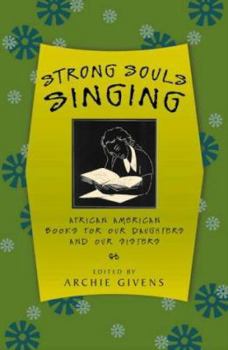 Paperback Strong Souls Singing: African American Books for Our Daughters and Our Sisters Book