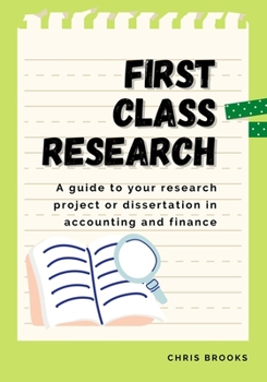 Paperback First Class Research: A guide to your research project or dissertation in accounting and finance Book