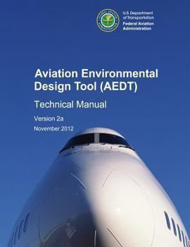 Paperback Aviation Environmental Design Tool (AEDT) Technical Manual Version 2a Book
