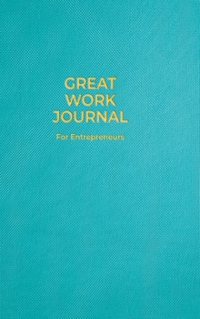 Hardcover Great Work Journal For Entrepreneurs Book