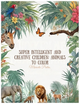 Paperback Super intelligent and creative children: Animals to color Book