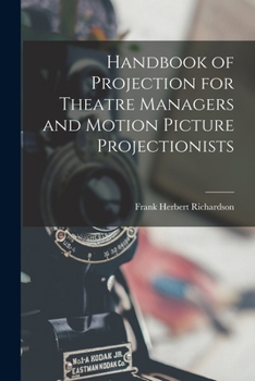 Paperback Handbook of Projection for Theatre Managers and Motion Picture Projectionists Book