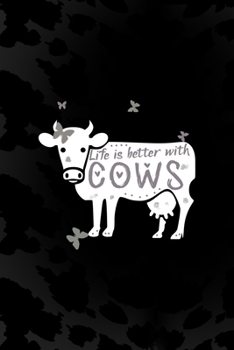 Life Is Better With Cows: Notebook Journal Composition Blank Lined Diary Notepad 120 Pages Paperback Black Animal Print Cow