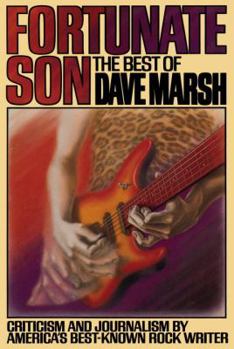 Paperback Fortunate Son: The Best of Dave Marsh Book