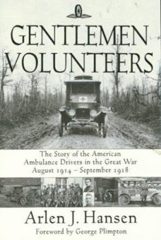 Hardcover Gentlemen Volunteers: The Story of the American Ambulance Drivers in the Great War Book