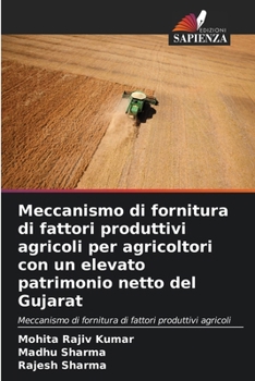 Paperback Meccanismo di fornitura di fattori produttivi agricoli per agricoltori con un elevato patrimonio netto del Gujarat [Italian] Book