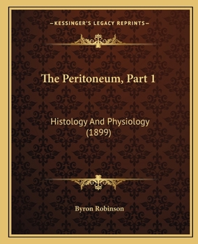 Paperback The Peritoneum, Part 1: Histology And Physiology (1899) Book