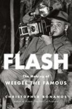 Hardcover Flash: The Making of Weegee the Famous Book