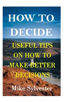 Paperback How to Make Decision: useful tips on how to make better decisions Book