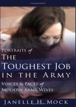 Hardcover Portraits of the Toughest Job in the Army: Voices and Faces of Modern Army Wives Book