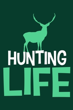 Hunting Life: Blank Lined Notebook Journal: Camping Camper Gift Adventure Hunting Presents For Him Her 6x9 | 110 Blank  Pages | Plain White Paper | Soft Cover Book