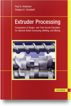 Hardcover Extruder Processing: Comparison of Single- And Twin-Screw Extruders for Optimal Solids Conveying, Melting, and Mixing Book