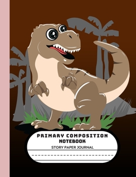Primary Composition Notebook Story Paper Journal: Dinosaur Journal Blank Dotted Writing Sheets Notebook For Preschool And Kindergarten 119 Pages