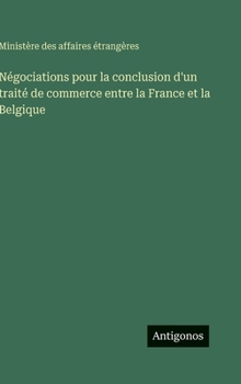 Négociations pour la conclusion d'un traité de commerce entre la France et la Belgique