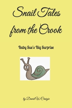 Paperback Snail Tales from the Crook: Baby Sue's Big Surprise Book