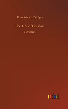 Hardcover The Life of Gordon: Volume 1 Book