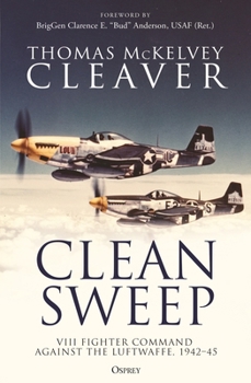 Paperback Clean Sweep: VIII Fighter Command Against the Luftwaffe, 1942-45 Book