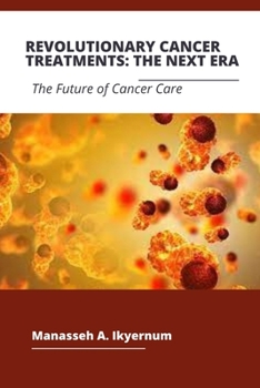 Paperback Revolutionary Cancer Treatments: The Next Era Book