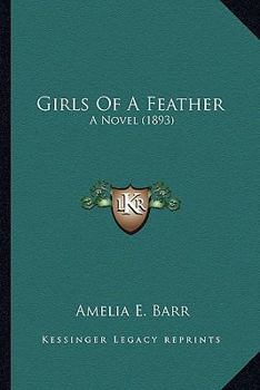 Paperback Girls Of A Feather: A Novel (1893) Book