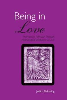 Paperback Being in Love: Therapeutic Pathways Through Psychological Obstacles to Love Book