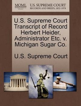 Paperback U.S. Supreme Court Transcript of Record Herbert Heider, Administrator Etc. V. Michigan Sugar Co. Book