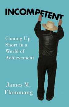 Paperback Incompetent: Coming Up Short in a World of Achievement Book