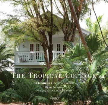 Hardcover The Tropical Cottage: At Home in Coconut Grove Book